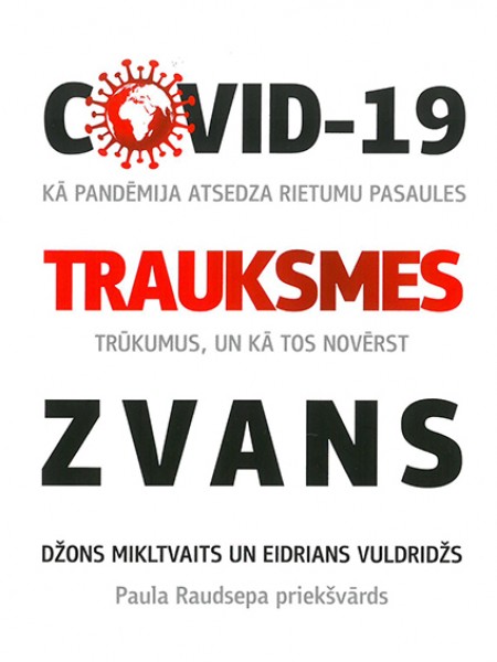 Covid-19 trauksmes zvans. Kā pandēmija atsedza Rietumu pasaules trūkumus, un kā tos novērst