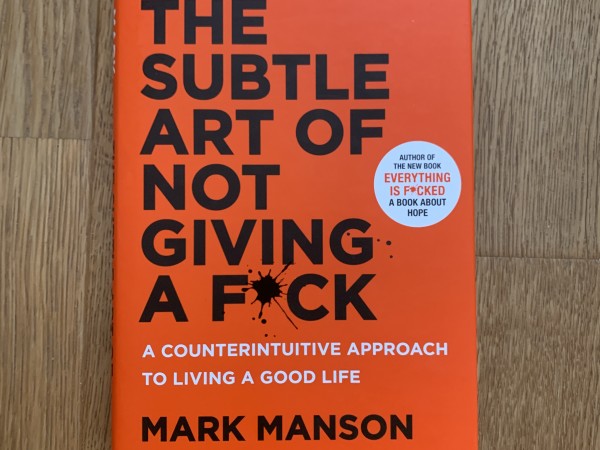 Subtle Art of Not Giving a F*ck, the: A Counterintuitive Approach to Living a Good Life