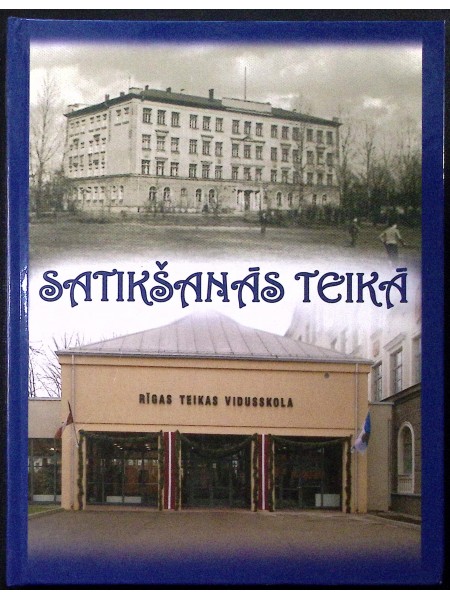 Satikšanās Teikā. Vakar, šodien, rīt.