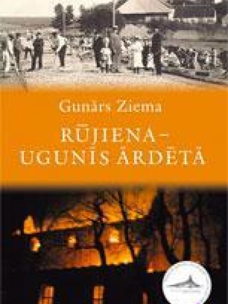 Rūjiena - ugunīs ārdētā