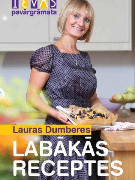 Ievas pavārgrāmata/Lauras Dumberes LABĀKĀS RECEPTES