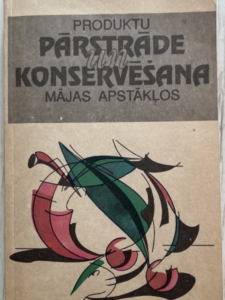 Produktu pārstrāde un konservēšana mājas apstākļos