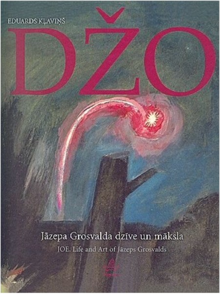 Džo. Jāzepa Grosvalda dzīve un māksla