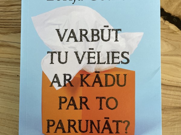 Varbūt Tu vēlies ar kādu par to parunāt ?
