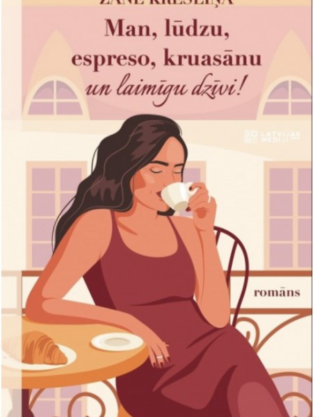 Man, lūdzu, espreso, kruasānu un laimīgu dzīvi