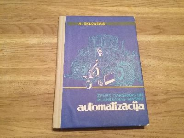 Zemes rakšanas un planēšanas mašīnu automatizācija