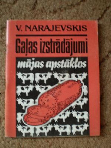 Gaļas izstrādājumi mājas apstākļos