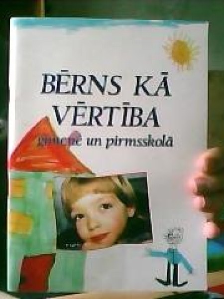 Bērns kā vērtība ģimenē un pirmsskolā