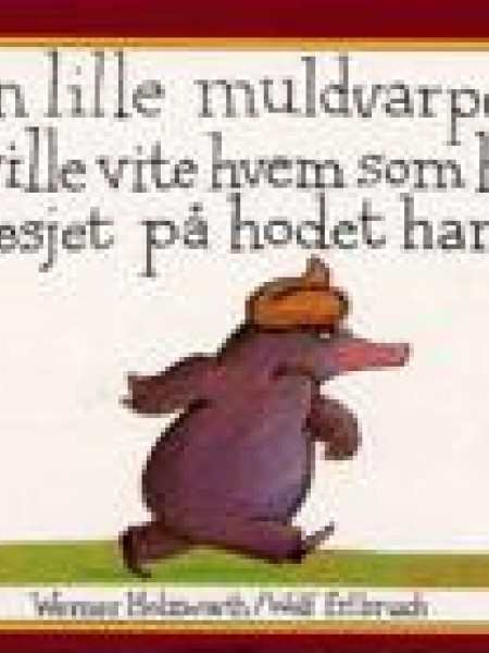 Den lille muldvarpen som ville vite hvem som hadde bæsjet på hodet hans