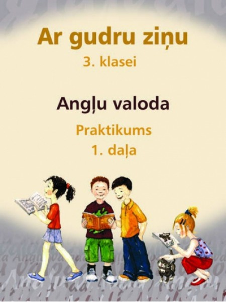 Ar gudru ziņu 3. klase. Angļu valoda. Praktikums. 1. daļa.