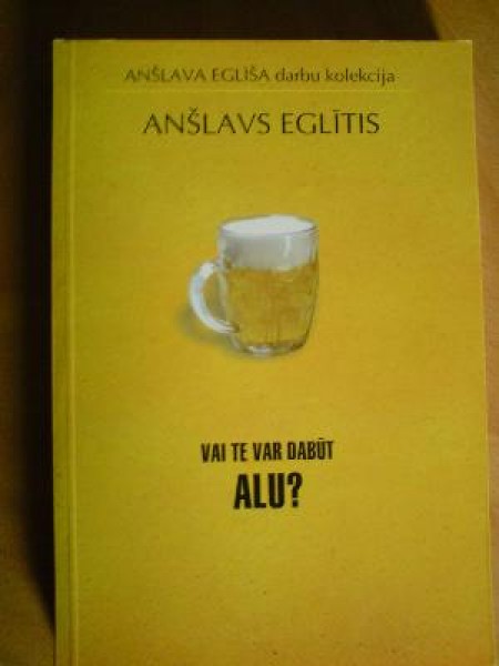 Vai te var dabūt alu?