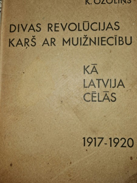 Divas revolūcijas. Karš ar muižniecibu. Kā Latvijā cēlās. 1917-1920