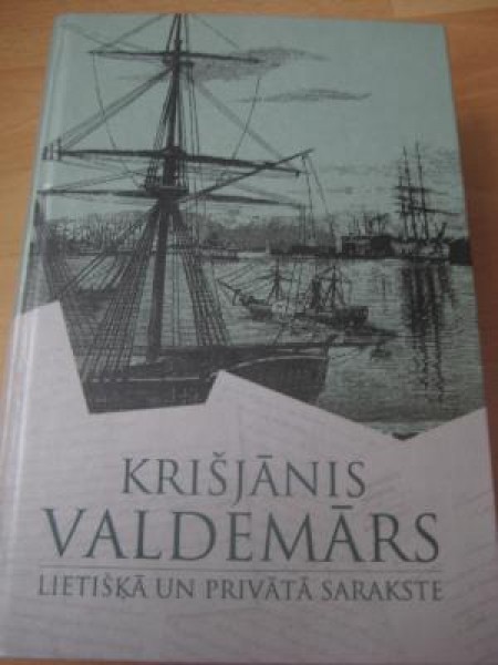 Krišjānis Valdemārs. Lietišķā un privātā sarakste. Pirmais sējums
