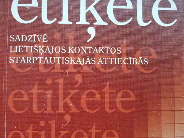 Etiķete sadzīvē, lietišķajos kontaktos, starptautiskajās attiecībās