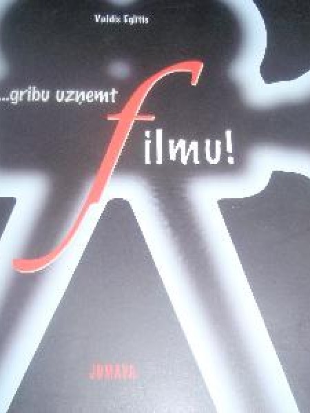 ...gribu uzņemt filmu!