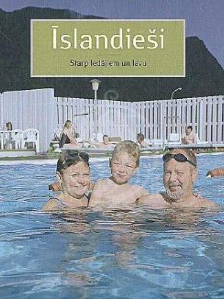 Īslandieši. Starp ledājiem un lavu