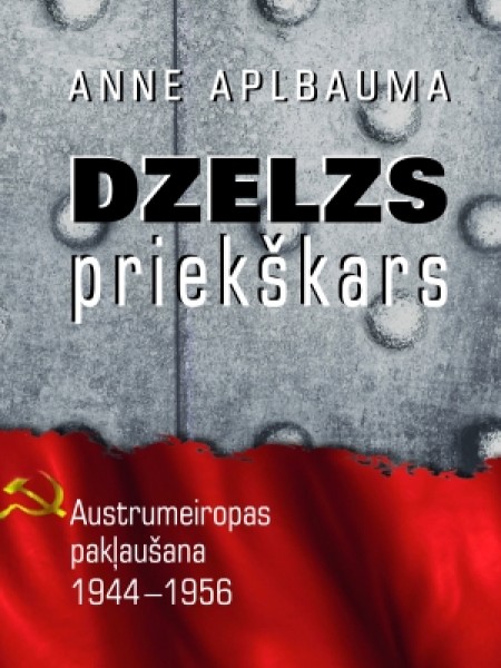 Dzelzs priekškars. Austrumeiropas pakļaušana 1944-1956