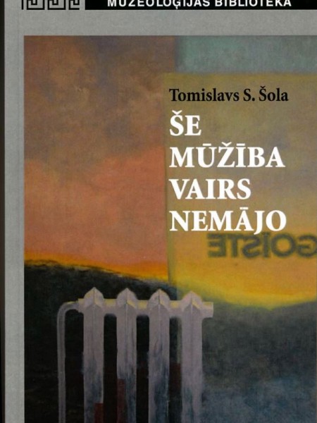 Še mūžība vairs nemājo: muzeju grēku glosārijs