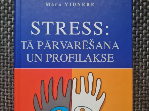 Stress: tā pārvvarēšana un profilakse