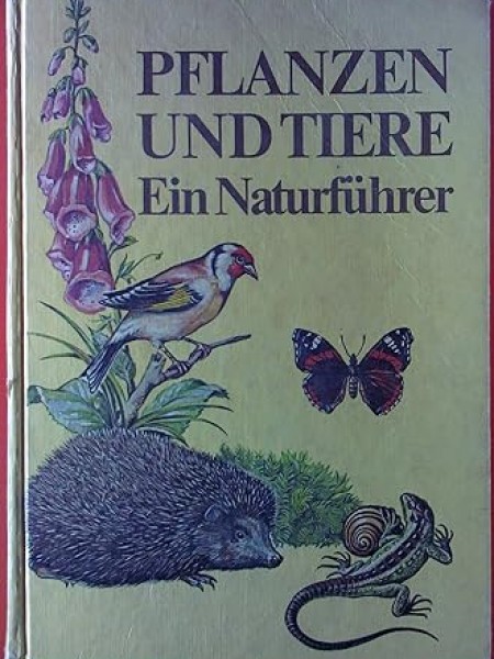 PFLANZEN UND TIERE. Ein Naturführer