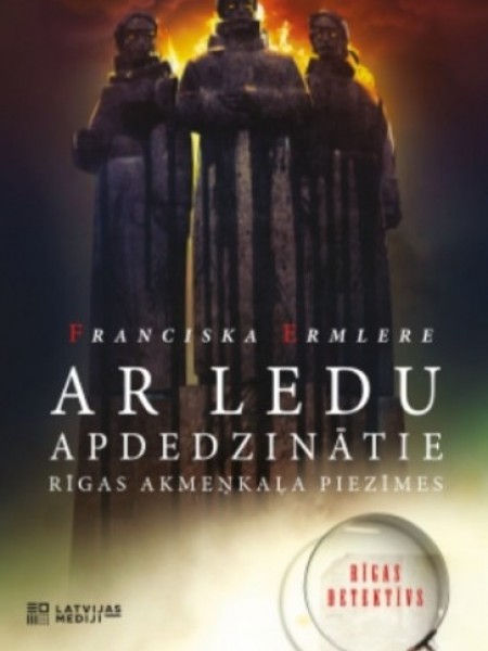 Ar ledu apdedzinātie. Rīgas akmeņkaļa piezīmes