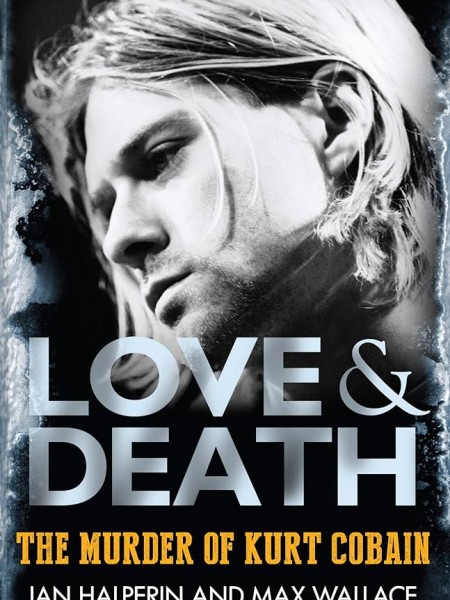 Love & Death: The Murder of Kurt Cobain