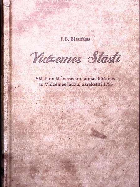 Vidzemes stāsti. Stāsti no tās vecas un jaunas būšanas to Vidzemes ļaužu, uzrakstīti 1753