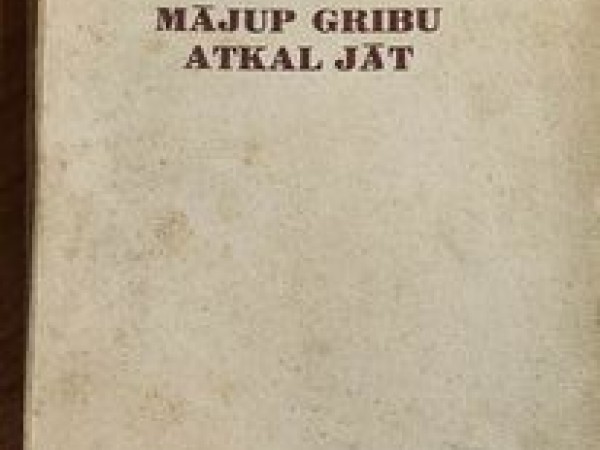 Mājup gribu atkal jāt