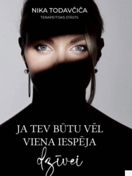 Ja Tev būtu vēl viena iespēja dzīvei