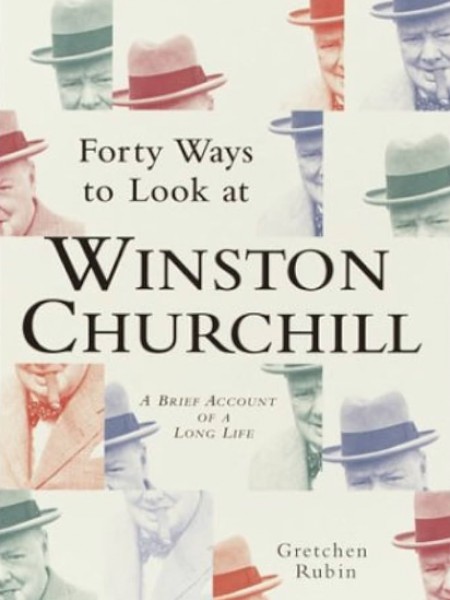 Forty Ways to Look at Winston Churchill