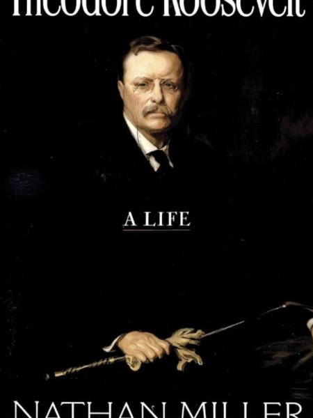 Theodore Roosevelt: A Life