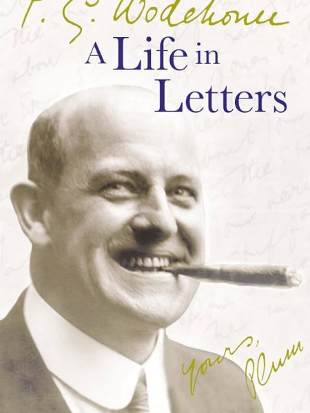 P.G. Woodehouse: A Life in Letters