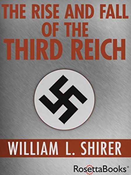 The Rise and Fall of the Third Reich: A History of Nazi Germany