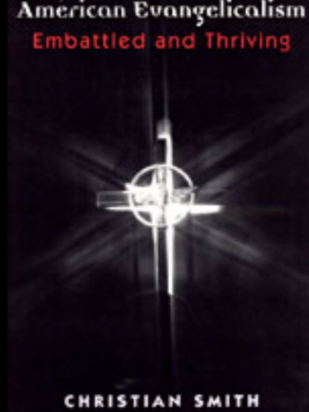 American Evangelicalism: Embattled and Thriving