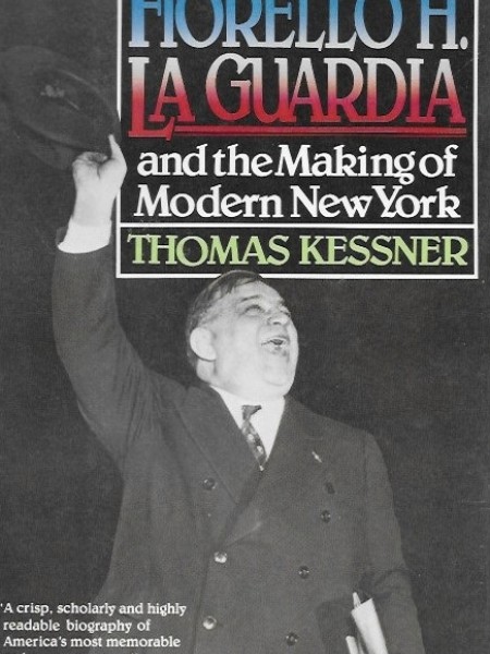 Fiorello La Guardia: And the Making of Modern New York