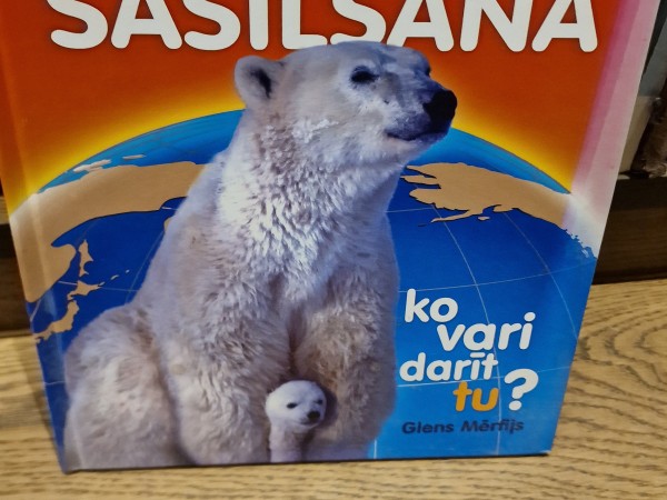 Globālā sasilšana. Ko vari darīt tu?