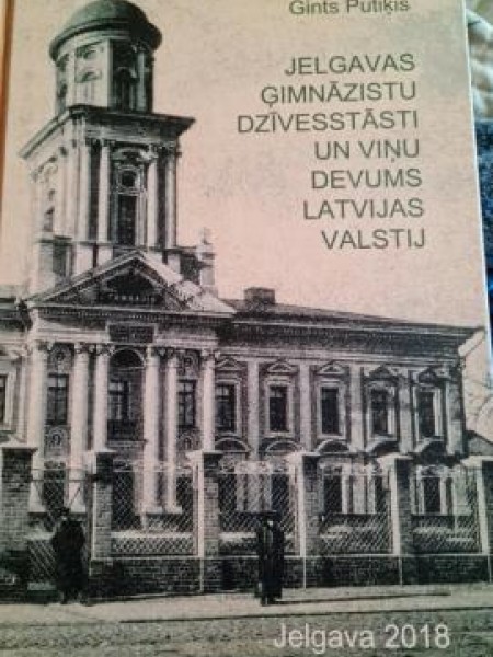 Jelgavas ģimnāzistu dzīvesstāsti un viņu devums Latvijas valstij