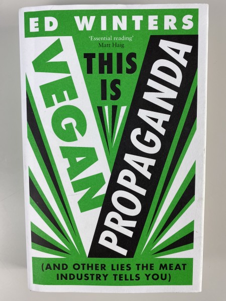 This Is Vegan Propaganda : (And Other Lies the Meat Industry Tells You)