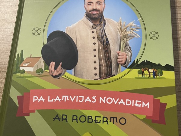 Receptes no Visas latvijas. Pa Latvijas novadiem ar Roberto