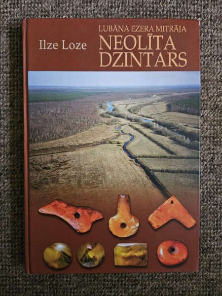 Lubāna ezera mitrāja neolīta dzintars un tā apstrādes darbnīcas