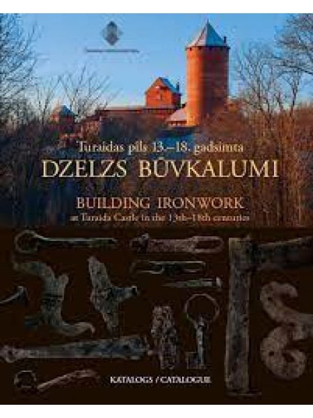 Turaidas pils 13.-18. gadsimta dzelzs būvkalumi