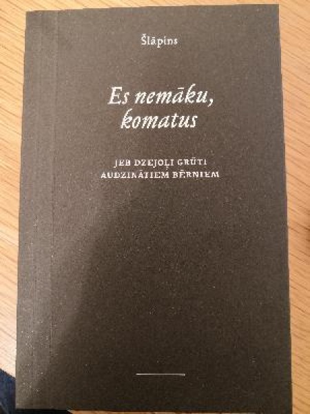 Es nemāku, komatus jeb dzejoļi grūti audzinātiem bērniem