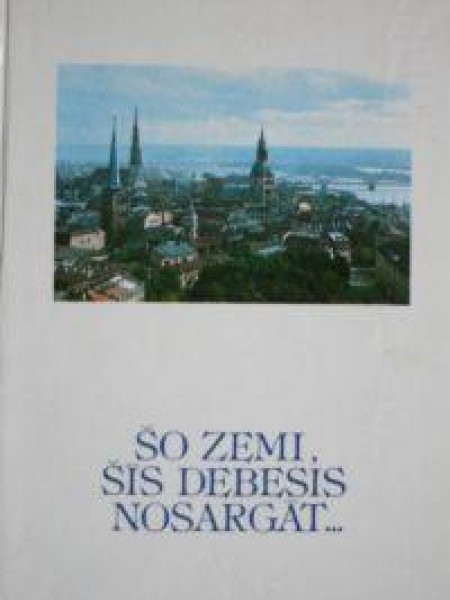 Šo zemi, šīs debesis nosargāt