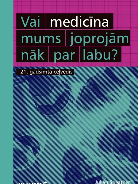 Vai medicīna mums joprojām nāk par labu?
