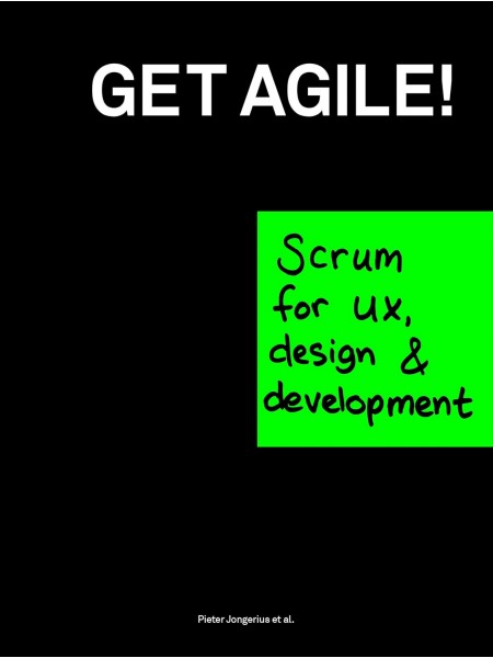 Get Agile!: Scrum for UX, Design & Development
