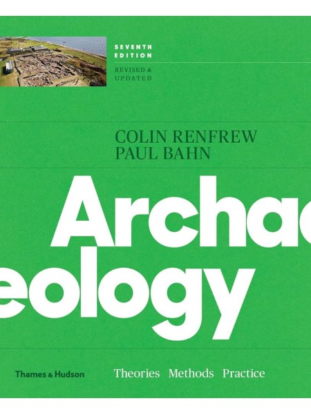 Archaeology: Theories, Methods, and Practice