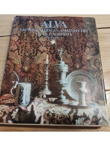Alva Latvijas mākslas amatniecībā VI-XX gadsimtā. Izstāde Rundāles pilī. Katalogs.