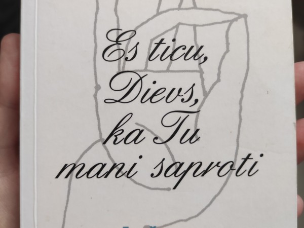 Es ticu, Dievs, ka Tu mani saproti