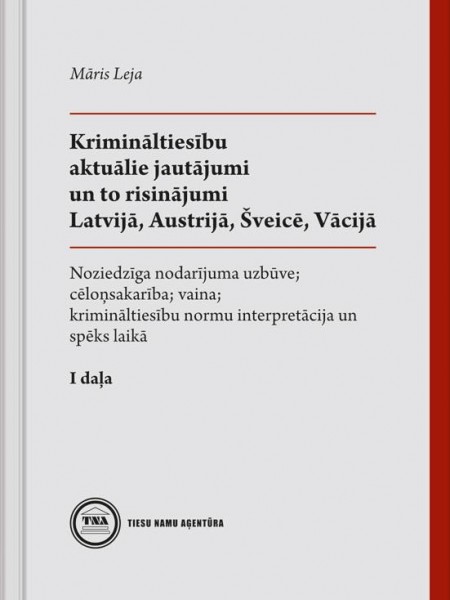 Krimināltiesību aktuālie jautājumi un to risinājumi Latvijā, Austrijā, Šveicē, Vācijā