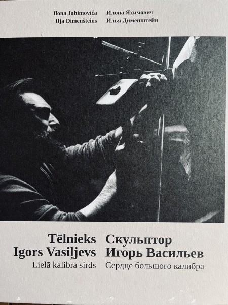 Tēlnieks Igors Vasiļjevs. Liela kalibra sirds.